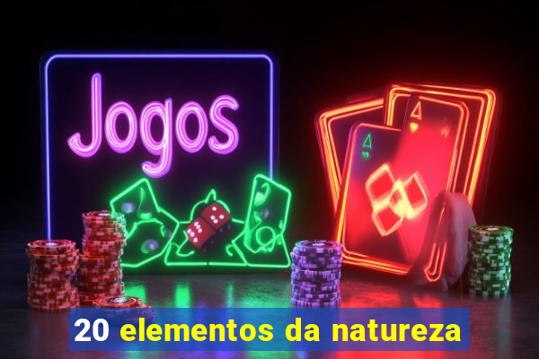 20 elementos da natureza